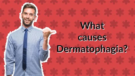 What Causes Dermatophagia Youtube