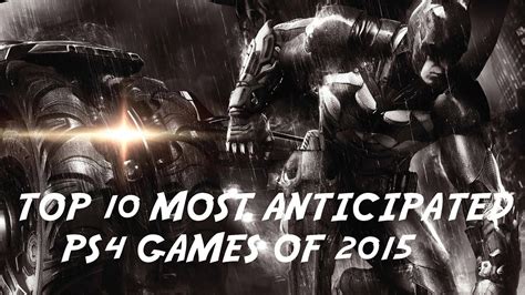 Top 10 Most Anticipated Ps4 Games Of 2015 Youtube