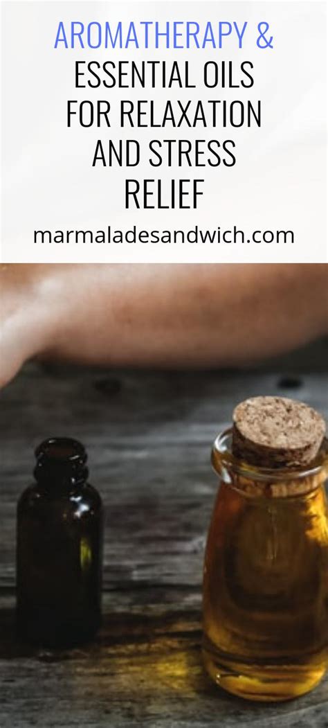 Aromatherapy And Essential Oils For Relaxation And Stress Relief Marmalade Sandwich