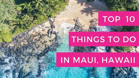 Top 10 Things To Do In Maui Hawaii Youtube Maui Hawaii Maui Travel