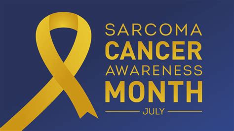 July Is Sarcoma Awareness Month Cancerconnect
