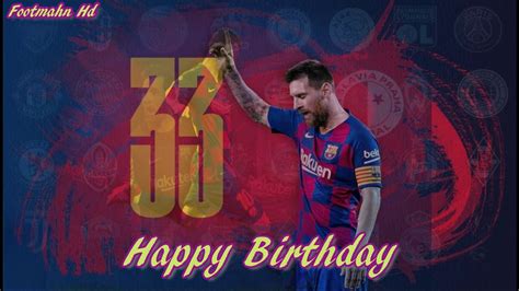 Lionel Messi • Happy Birthday • The Man Of Big Matches Youtube