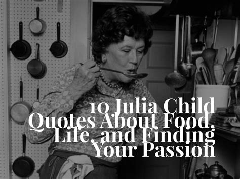 10 Of Julia Childs Best Quotes Right Here Julia Child Quotes