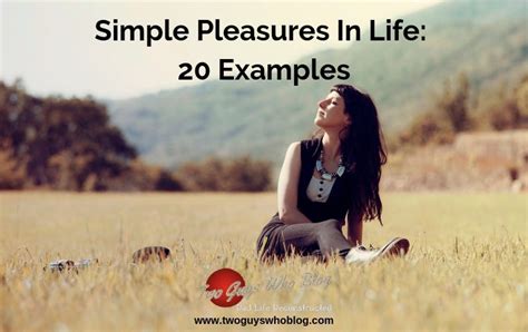 simple pleasures in life 20 examples by two guys who blog medium