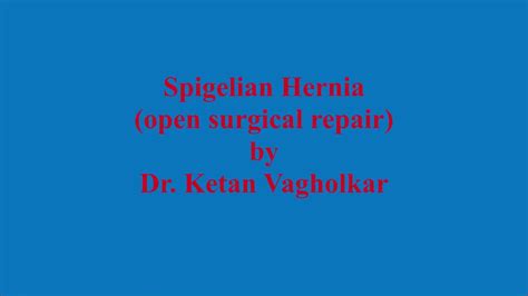 Spigelian Hernia Open Surgical Repair Youtube