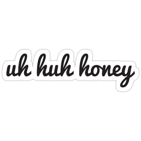 uh huh honey stickers by michelemoira redbubble