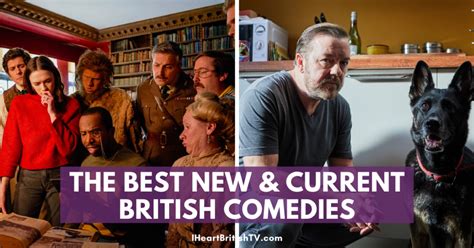 14 Of The Best New And Current British Comedies I Heart British Tv