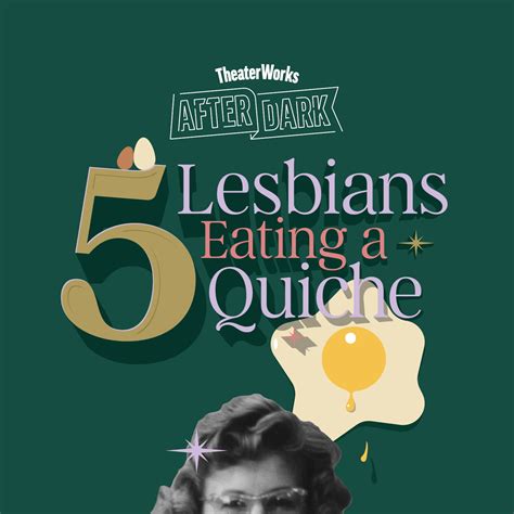 Lesbians Eating A Quiche After Dark Series Theater Works