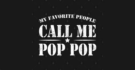 My Favorite People Call Me Pop Pop My Favorite People Call Me Pop Pop