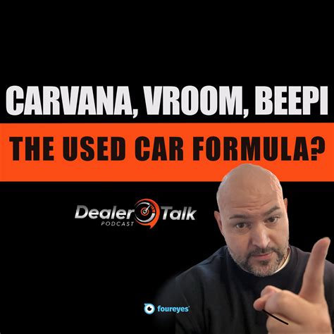 Carvana, Vroom, Beepi: The Used Car Formula? - Dealer Talk