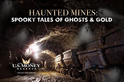 Haunted Mines Spooky Tales Of Ghosts And Gold Us Money Reserve