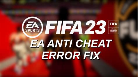 How To Fix The Fifa Ea Anti Cheat Error