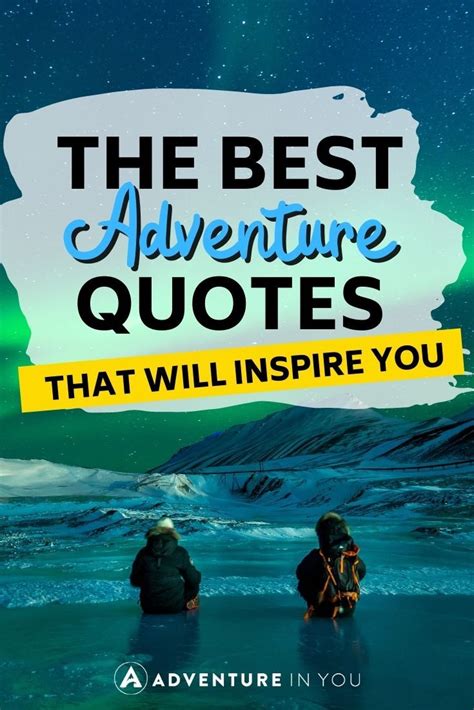 100 Adventure Quotes With Photos To Inspire You This 2021