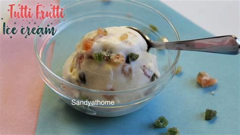 Tutti Frutti Ice Cream Sandhyas Recipes