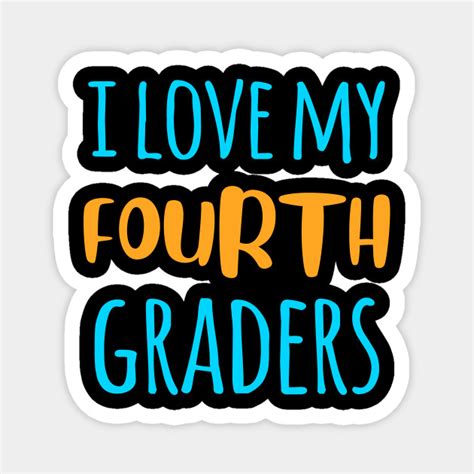 I Love My Fourth Graders 4th Grade Teacher Magnet Teepublic