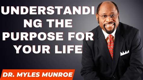 Dr Myles Munroe 2023 Understanding The Purpose For Your Life