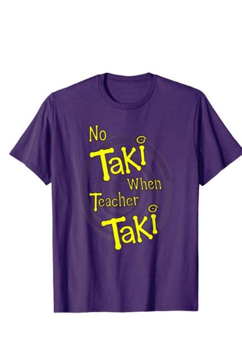 No Taki Teacher T Shirt Teacher Shirts Shirts Teacher Tshirts