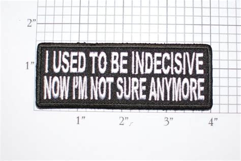 I Used To Be Indecisive Now Im Not Sure Anymore Iron On Embroidered