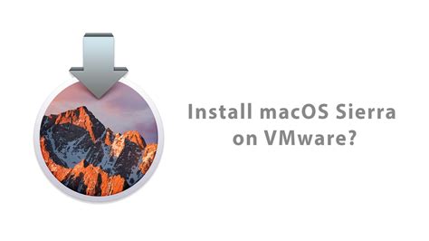 How To Install Macos Sierra On Vmware On Windows Pc