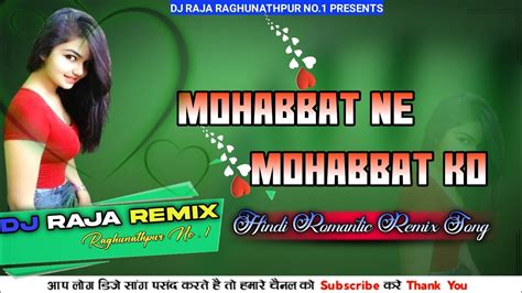 Mohabbat Ne Mohabbat Ko Ek Rishta Romantic Hard Remix Dj Raja