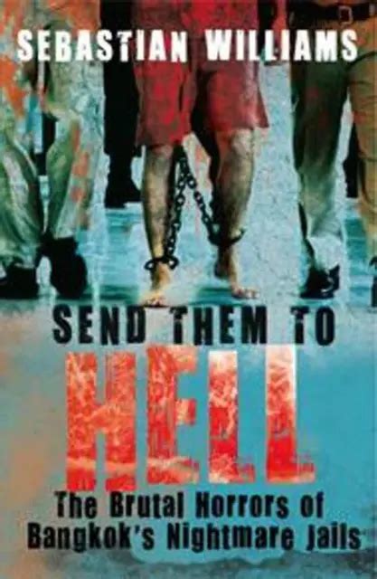 Send Them To Hell The Brutal Horrors Of Bangkoks Nightmare Jails By