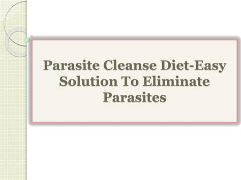 Ppt Parasite Cleanse Diet Easy Solution To Eliminate Parasites