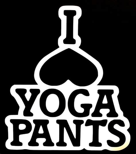 i love yoga pants funny decal vinyl sticker cars trucks vans walls laptop white 5