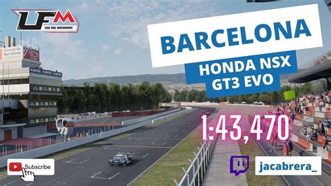 Hotlap Lfm Barcelona Honda Nsx Gt Evo Setup Rg Setups Youtube