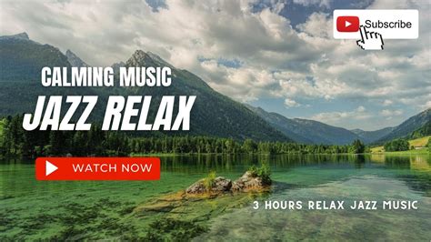 3 Hours Of Relaxing Jazz Music For Meditation Relaxing Jazz Music For Stress Relief Saxophone
