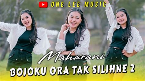 Maharani Bojoku Ora Tak Silihne 2 Dj Remix Youtube