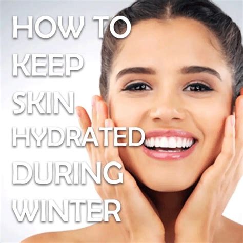 How To Keep Skin Hydrated During Winter With 6 Effective Tips