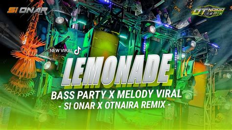 Dj Lemonade Bass Party Melody Viral ‼️ Si Onar X Otnaira Remix Youtube