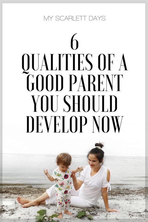 6 Qualities Of A Good Parent You Should Develop Now Parenting