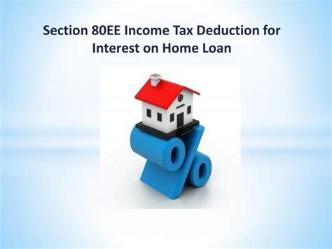 Ppt Section 80ee Income Tax Deduction For Interest On Home Loan