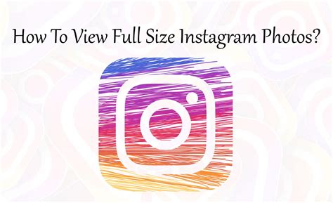 How To View Full Size Instagram Photos Trick Xpert