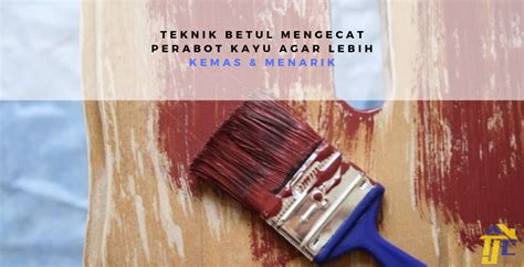 Maybe you would like to learn more about one of these? TEKNIK BETUL MENGECAT PERABOT KAYU AGAR LEBIH KEMAS & MENARIK