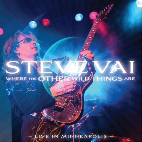 Steve Vai Where The Other Wild Things Are Live In Minneapolis Digi