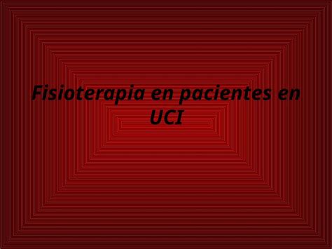 Pptx Fisioterapia En Pacientes En Uci Dokumen Tips