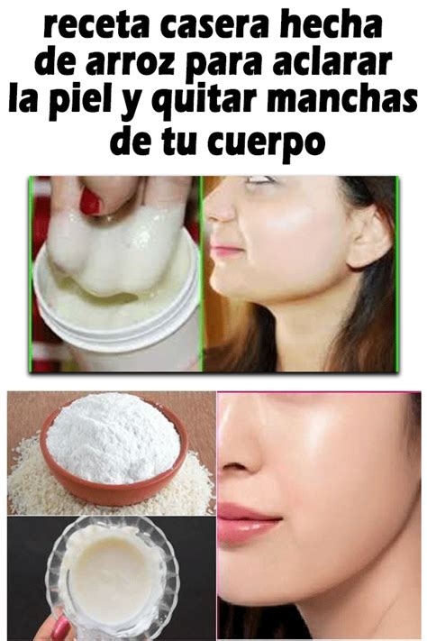 Para aclarar las manchas del aspecto causadas por el impedimento, imperfección, symptom ahora por solfa syllable exposición al colloid, se pueden utilizar algunas cremas, pomadas. Receta Casera Hecha De Arroz Para Aclarar La Piel Y Quitar ...