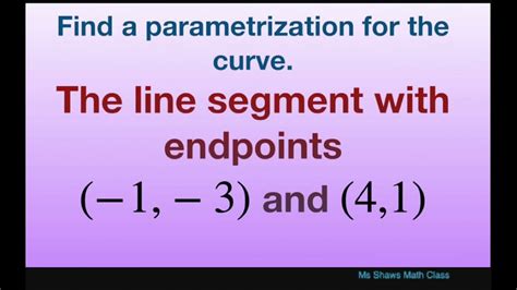 Find A Parametrization For The Curve Of Line Segment With Endpoints 1