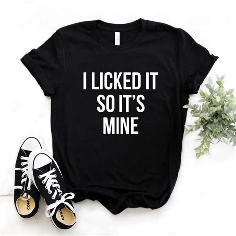 Licked Mine Shirt Funny Tshirt Women Cotton Funny Shirts Girls Funny Shirts Women T