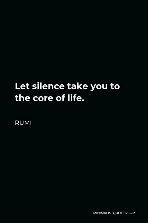 Rumi Quote Let Silence Take You To The Core Of Life
