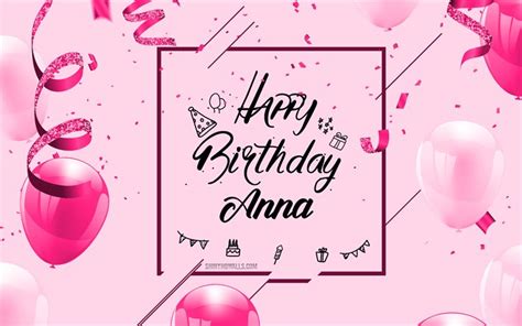 Download 4k Happy Birthday Anna Pink Birthday Background Anna Happy