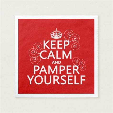 Keep Calm And Pamper Yourself Any Color Paper Napkin Personalized
