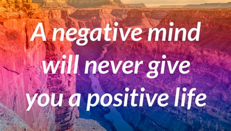 A Negative Mind Will Never Give You A Positive Life