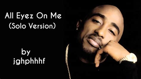 D# a#m we're both showing hearts. 2Pac - All Eyez On Me (Solo Version) - YouTube