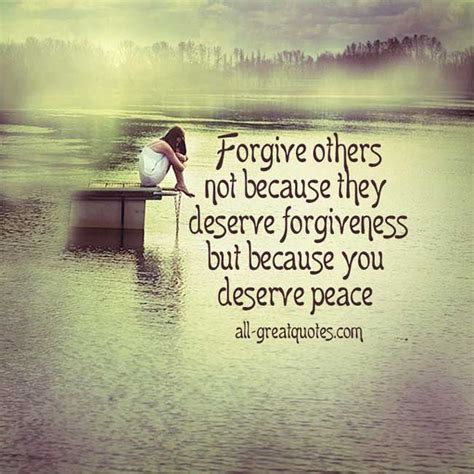 Forgive Others Not Because They Deserve Forgiveness