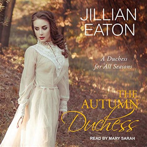 The Autumn Duchess Duchess For All Seasons Series Book Audio Download Jillian Eaton Mary