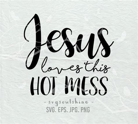 Jesus Loves This Hot Mess Svg File Silhouette Cut File Cricut Etsy