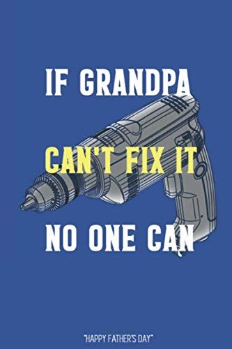 If Grandpa Can T Fix It Happy Father S Day Funny Novelty T For A Great Grand Father 6x9